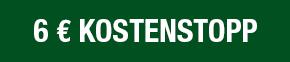 6 € Kosten-Stopp 6 € Kosten-Stopp