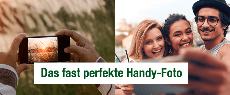 Das perfekte Handyfoto