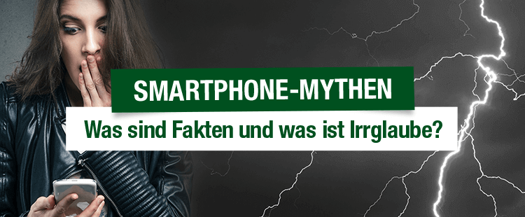 Smartphone-Mythen - Was sind Fakten und was ist Irrglauben