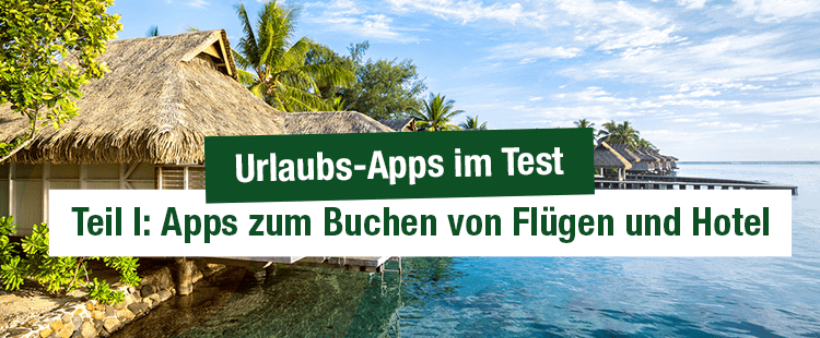Urlaubs-Apps im Test - Teil I