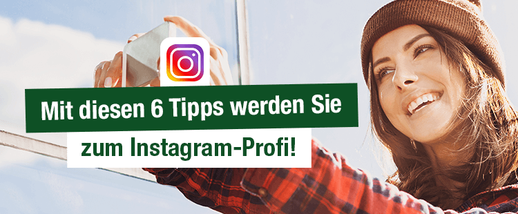 Mit diesen 6 Tipps werden Sie zum Instagram-Profi